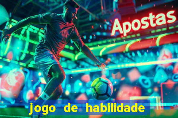 jogo de habilidade para ganhar dinheiro